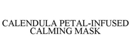 CALENDULA PETAL-INFUSED CALMING MASK trademark