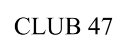CLUB 47 trademark