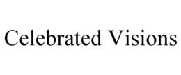 CELEBRATED VISIONS trademark