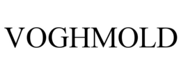 VOGHMOLD trademark