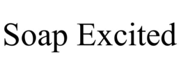 SOAP EXCITED trademark