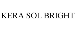 KERA SOL BRIGHT trademark