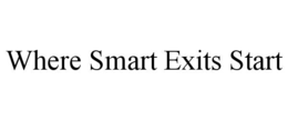 WHERE SMART EXITS START trademark