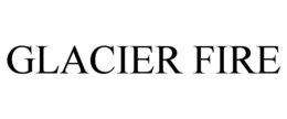 GLACIER FIRE trademark