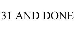 31 AND DONE trademark