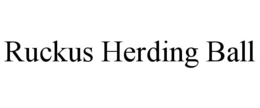 RUCKUS HERDING BALL trademark