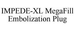 IMPEDE-XL MEGAFILL EMBOLIZATION PLUG trademark