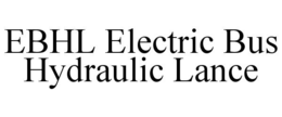 EBHL ELECTRIC BUS HYDRAULIC LANCE trademark