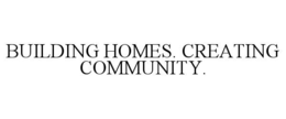 BUILDING HOMES. CREATING COMMUNITY. trademark