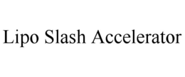 LIPO SLASH ACCELERATOR trademark