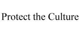 PROTECT THE CULTURE trademark