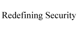 REDEFINING SECURITY trademark