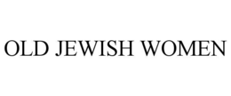 OLD JEWISH WOMEN trademark