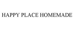 HAPPY PLACE HOMEMADE trademark