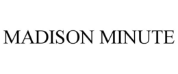 MADISON MINUTE trademark
