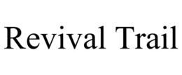 REVIVAL TRAIL trademark