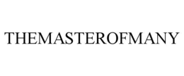 THEMASTEROFMANY trademark