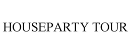 HOUSEPARTY TOUR trademark