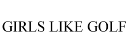 GIRLS LIKE GOLF trademark