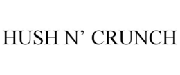 HUSH N’ CRUNCH trademark