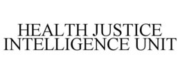 HEALTH JUSTICE INTELLIGENCE UNIT trademark