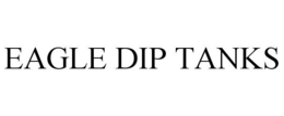 EAGLE DIP TANKS trademark