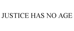 JUSTICE HAS NO AGE trademark