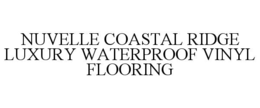 NUVELLE COASTAL RIDGE LUXURY WATERPROOF VINYL FLOORING trademark