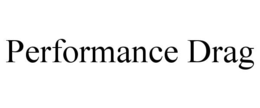 PERFORMANCE DRAG trademark