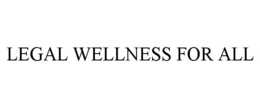 LEGAL WELLNESS FOR ALL trademark