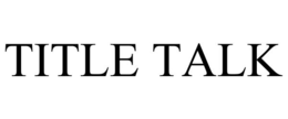 TITLE TALK trademark