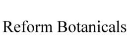 REFORM BOTANICALS trademark