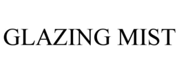 GLAZING MIST trademark