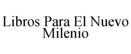 LIBROS PARA EL NUEVO MILENIO trademark