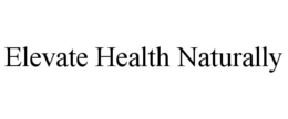 ELEVATE HEALTH NATURALLY trademark