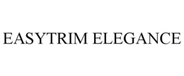 EASYTRIM ELEGANCE trademark
