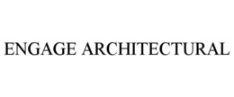 ENGAGE ARCHITECTURAL trademark