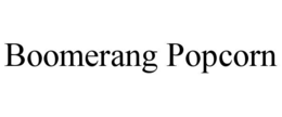 BOOMERANG POPCORN trademark
