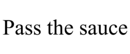 PASS THE SAUCE trademark