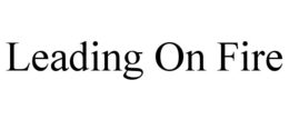 LEADING ON FIRE trademark