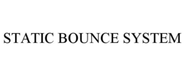 STATIC BOUNCE SYSTEM trademark
