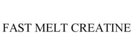 FAST MELT CREATINE trademark