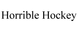 HORRIBLE HOCKEY trademark