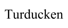 TURDUCKEN trademark