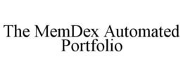 THE MEMDEX AUTOMATED PORTFOLIO trademark