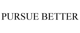 PURSUE BETTER trademark