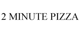 2 MINUTE PIZZA trademark