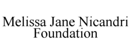 MELISSA JANE NICANDRI FOUNDATION trademark