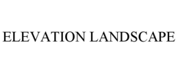 ELEVATION LANDSCAPE trademark