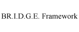 BR.I.D.G.E. FRAMEWORK trademark